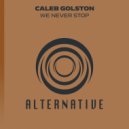 Caleb Golston - We Never Stop (Extended Mix)
