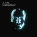 AMINTO - Show Me All Your Love (Ahmed Helmy Extended Remix)