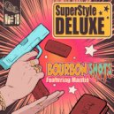 SuperStyle Deluxe - Bourbon Shots (Original Mix)