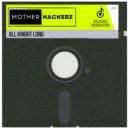 Mother Hackerz - All Knight Long (Extended Mix)