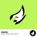 Shapex - Away From The Truth (Radio Edit)