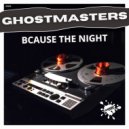 GhostMasters - Bcause The Night