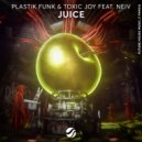 Plastik Funk, Toxic Joy, NEIV - Juice