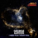 George Kafetzis - I Need You I Want You (Radio Edit)