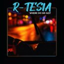 R-Tesia - Where Do We Go?