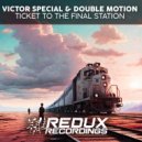 Victor Special & Double Motion - Ticket to The Final Station (Original Mix)