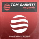 Tom Garnett - Organic (Original Mix)