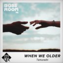 Tamurashi and BassRoom HQ - When We Older