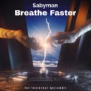 Sabyman - Breathe Faster