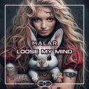 MALAR - Loose My Mind (Original Mix)