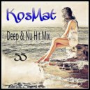 KosMat - Deep & Nu Hit Mix - 55 ()