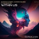 Matan Caspi, SevenEver, Aaron Suiss - Within Us Ft.SevenEver