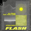 Dosem, My Friend, Darla Jade - Flash feat. Darla Jade Dosem