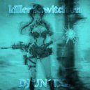 DJ UN1TXZ - KILLER\'S SWITCH ON ()