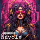 Aquarella - Núvols (Original Mix)