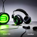 Anton Fish - Goodbye ()