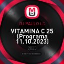 DJ PAULO LC - VITAMINA C 25 (Programa 11.10.2023)