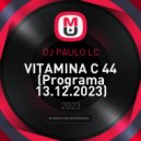 DJ PAULO LC - VITAMINA C 44 (Programa 13.12.2023)