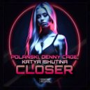 Denny Cage, Katya Ishutina, Polanski - Closer