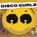 Disco Gurls - I Want Ur Luv