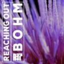 Bohm (ofc) - Reaching Out (Extended Mix)