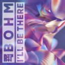 Bohm (ofc) - I\'ll Be There (Extended Mix)