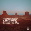 The Conductor & The Cowboy - Feeling This Way