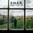 S.H.S.R. - Don\'t Ask Me ()
