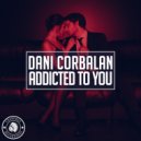 Dani Corbalan - Addicted To You