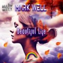 Mark Well - Beautiful Life
