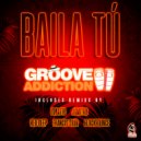Groove Addiction - Baila Tú (Francis Silva Remix)