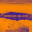 Bamer 29 - Break Slice (Original Mix)