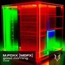 M Foxx [MDFX] - Good Morning ()