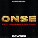 Bowser - Onse (Keith Mackenzie & D:RC Remix)
