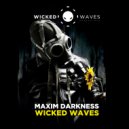 MaXim Darkness - Wicked Waves (Original Mix)