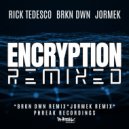 Rick Tedesco & BRKN DWN - Encryption (BRKN DWN Remix)