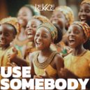 Brunno, Joe Kinni - Use Somebody