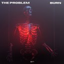 TheProblem - Burn