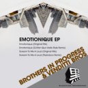 Brothers In Progress, Venditti Bros - Scream to Me a Loud (Psykoloco Remix)