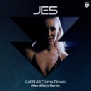 JES - Let It All Come Down