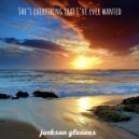 Jackson Gleaves - she's everything that I've ever wanted