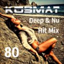 KosMat - Deep & Nu Hit Mix - 80