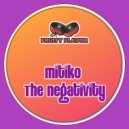 Mitiko - The Negativity (Original Mix)