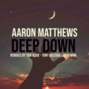 Aaron Matthews & Tayo Wink - Deep Down (Tayo Wink Remix)