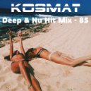 KosMat - Deep & Nu Hit Mix - 85 ()