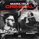 VOLB3X, Siadou - Mama I\'m A Criminal (Original Mix)