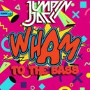 Jumpin Jack - Wham To The Bass (Radio Edit)