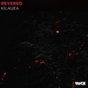Revered - Kilauea (Original Mix)