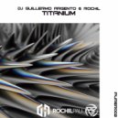 Dj Guillermo Argento & Rochil - Titanium