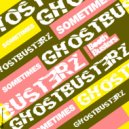 Ghostbusterz - Sometimes